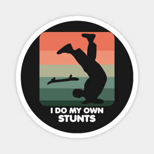 I Do My Own Stunts Funny Skateboard Skate Gift print Magnet